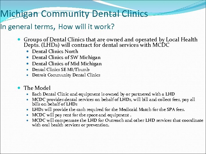 Michigan Community Dental Clinics In general terms, How will it work? Groups of Dental