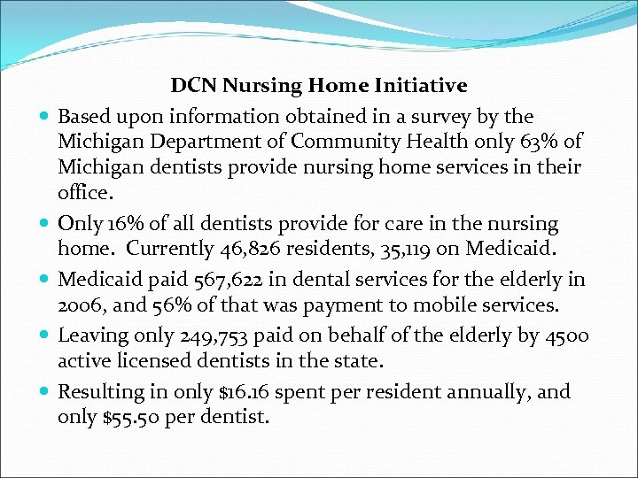  DCN Nursing Home Initiative Based upon information obtained in a survey by the