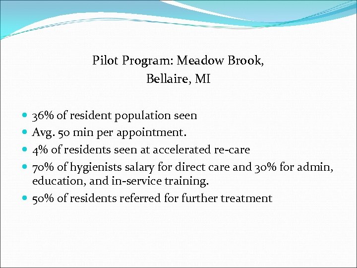 Pilot Program: Meadow Brook, Bellaire, MI 36% of resident population seen Avg. 50 min