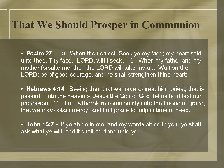 That We Should Prosper in Communion • Psalm 27 – 8 When thou saidst,