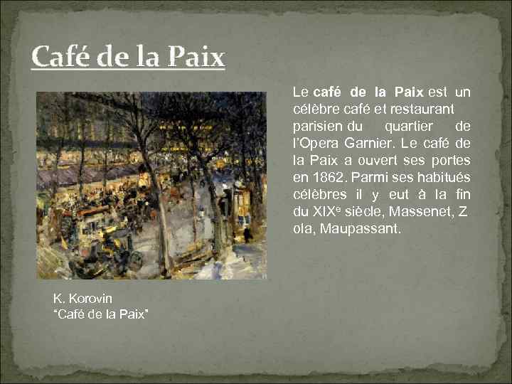 Café de la Paix Le café de la Paix est un célèbre café et