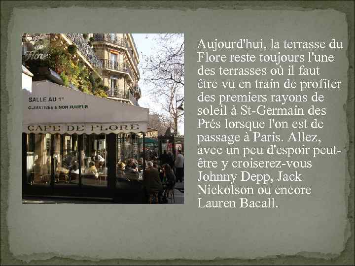  Aujourd'hui, la terrasse du Flore reste toujours l'une des terrasses où il faut