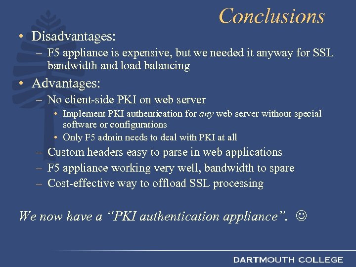 Conclusions • Disadvantages: – F 5 appliance is expensive, but we needed it anyway