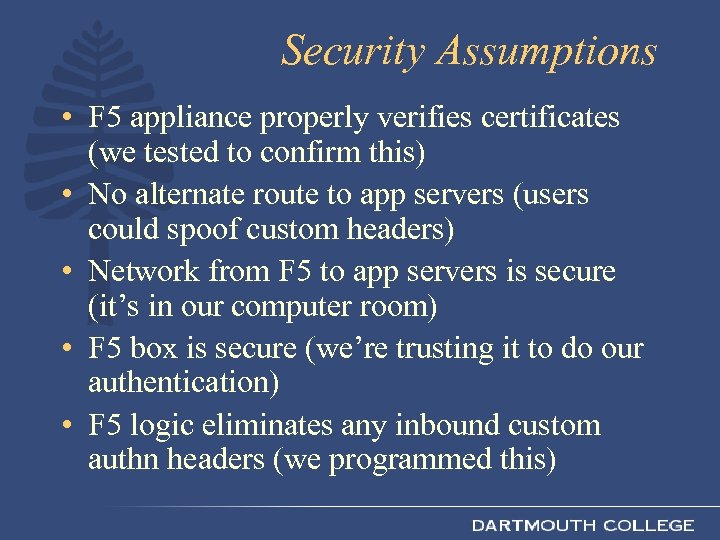 Security Assumptions • F 5 appliance properly verifies certificates (we tested to confirm this)