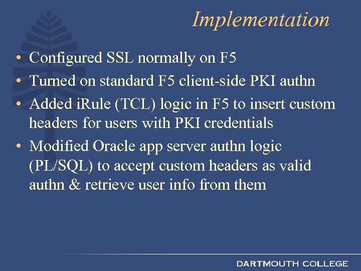 Implementation • Configured SSL normally on F 5 • Turned on standard F 5