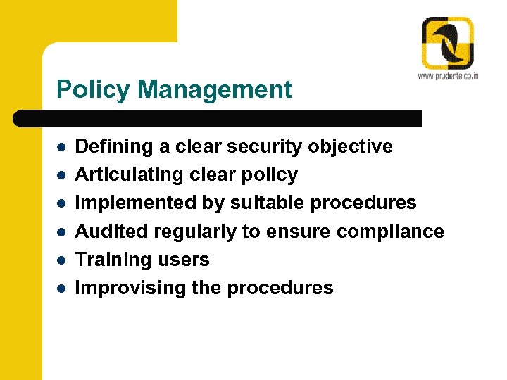 Policy Management l l l Defining a clear security objective Articulating clear policy Implemented
