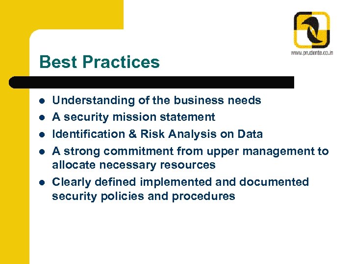 Best Practices l l l Understanding of the business needs A security mission statement