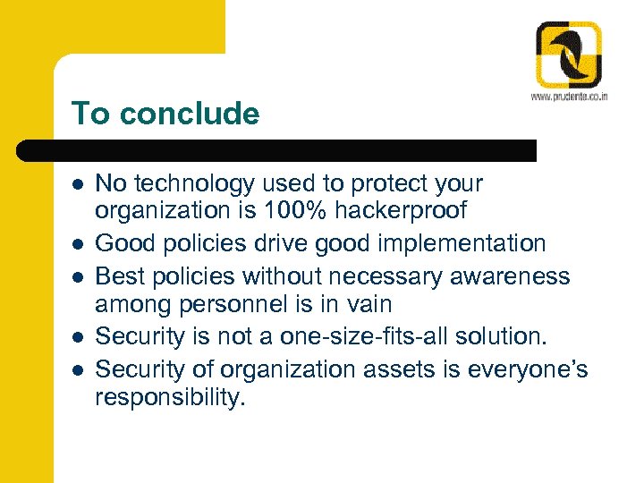 To conclude l l l No technology used to protect your organization is 100%