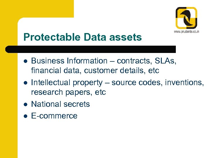 Protectable Data assets l l Business Information – contracts, SLAs, financial data, customer details,