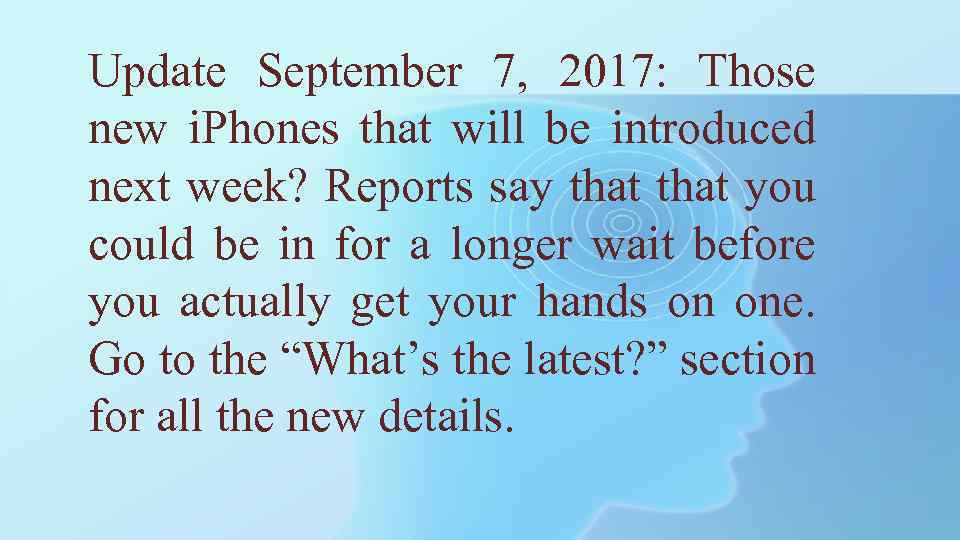 Update September 7, 2017: Those new i. Phones that will be introduced next week?