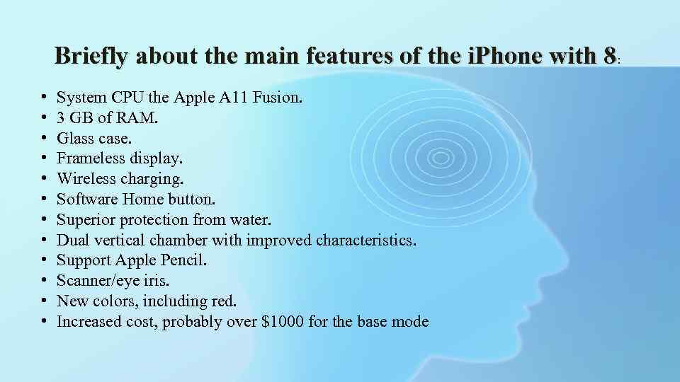 Briefly about the main features of the i. Phone with 8: • • •