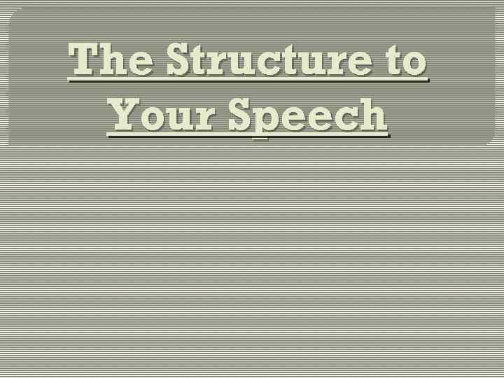 The Structure to Your Speech 