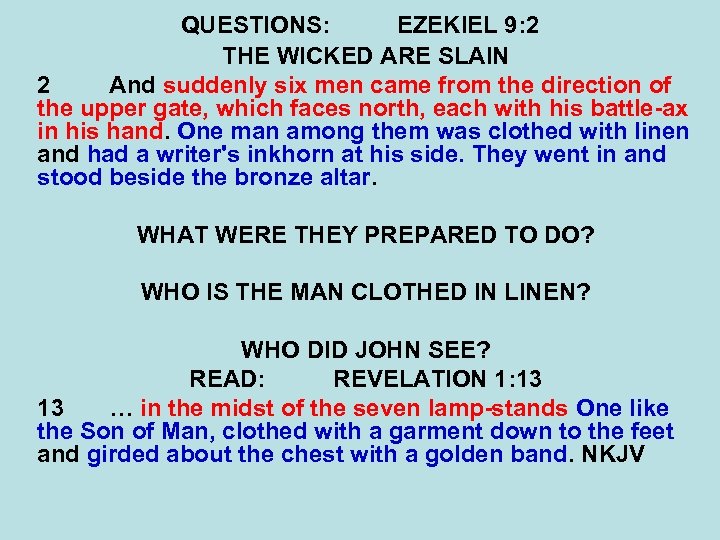 QUESTIONS: EZEKIEL 9: 2 THE WICKED ARE SLAIN 2 And suddenly six men came