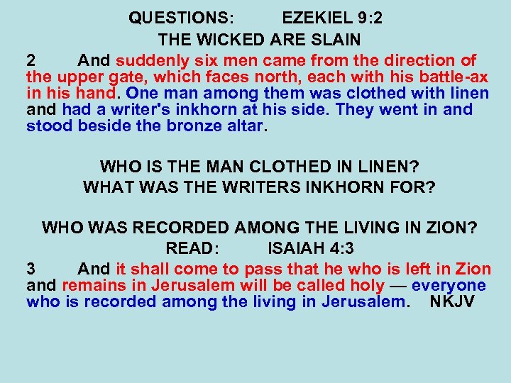 QUESTIONS: EZEKIEL 9: 2 THE WICKED ARE SLAIN 2 And suddenly six men came