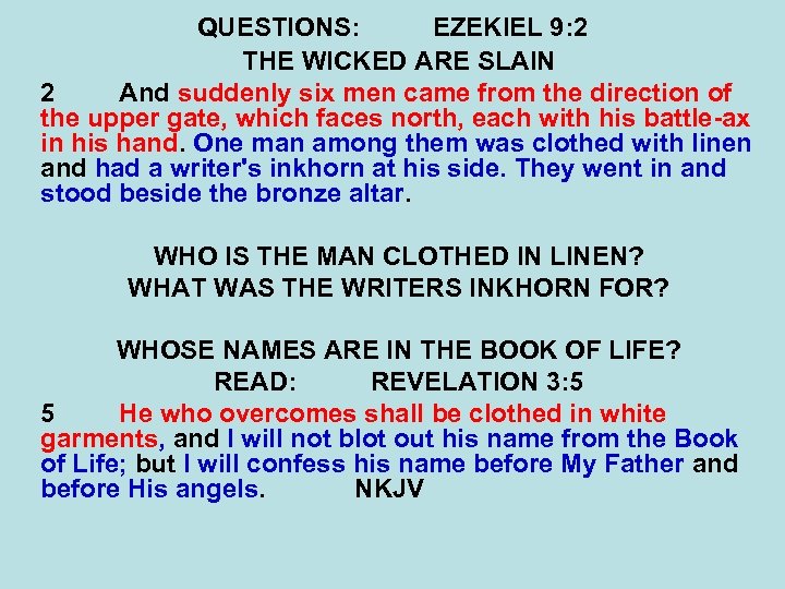 QUESTIONS: EZEKIEL 9: 2 THE WICKED ARE SLAIN 2 And suddenly six men came