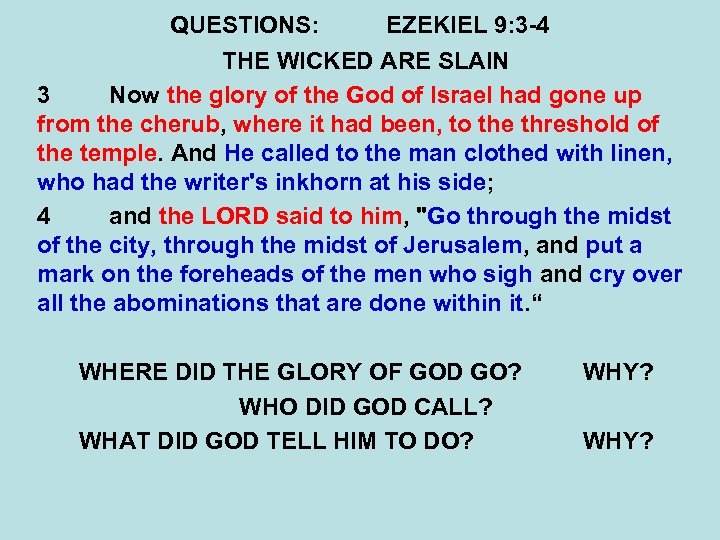 QUESTIONS: EZEKIEL 9: 3 -4 THE WICKED ARE SLAIN 3 Now the glory of