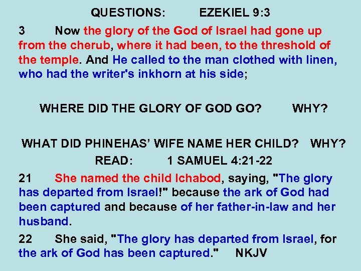 QUESTIONS: EZEKIEL 9: 3 3 Now the glory of the God of Israel had