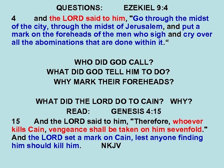 QUESTIONS: EZEKIEL 9: 4 4 and the LORD said to him, 