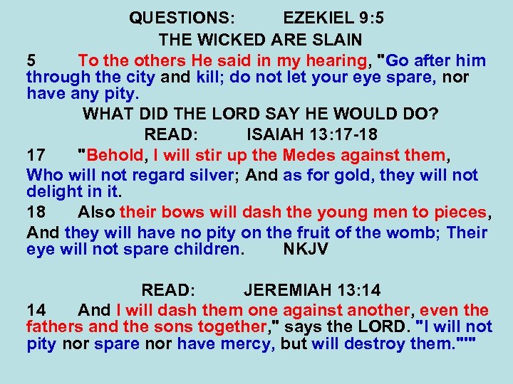 QUESTIONS: EZEKIEL 9: 5 THE WICKED ARE SLAIN 5 To the others He said