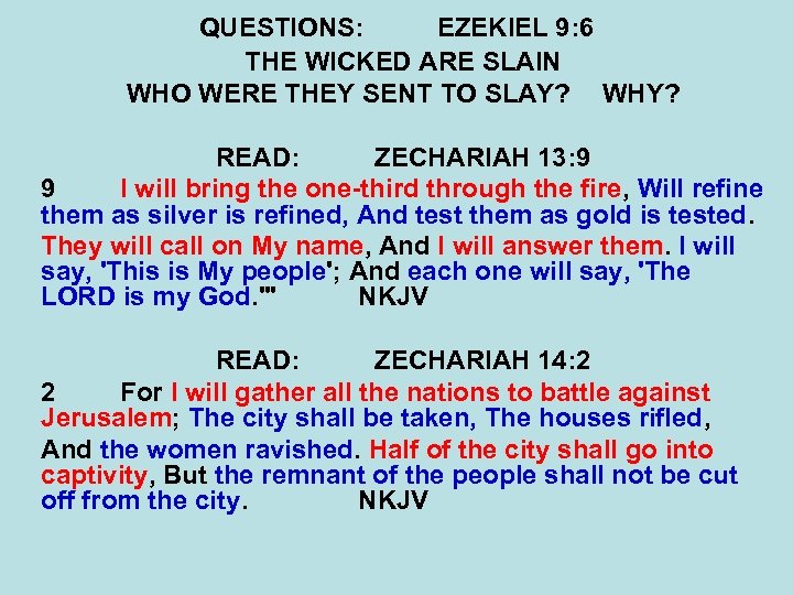 QUESTIONS: EZEKIEL 9: 6 THE WICKED ARE SLAIN WHO WERE THEY SENT TO SLAY?