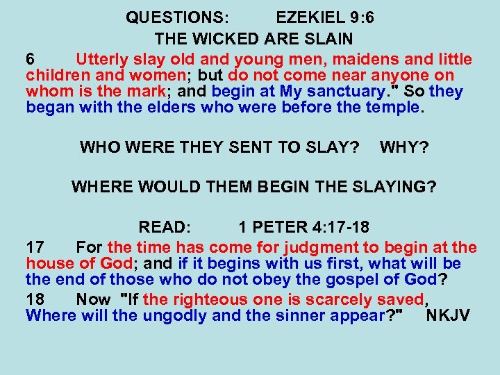 QUESTIONS: EZEKIEL 9: 6 THE WICKED ARE SLAIN 6 Utterly slay old and young