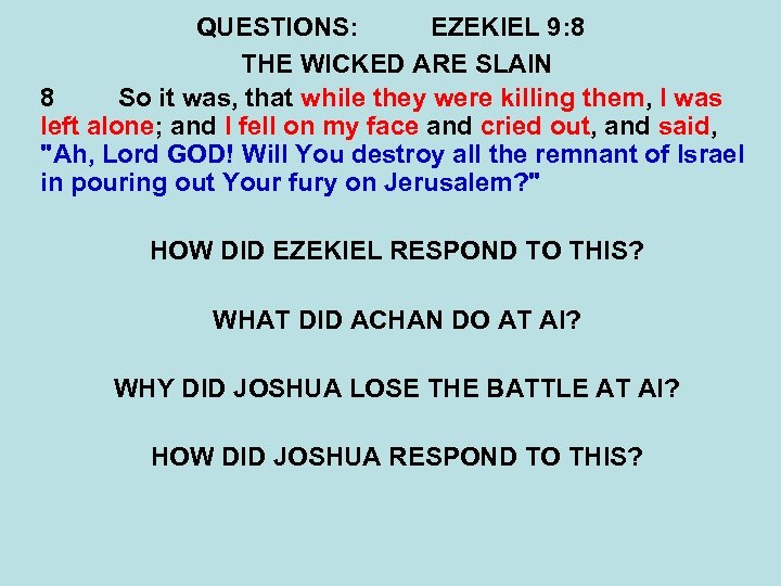 QUESTIONS: EZEKIEL 9: 8 THE WICKED ARE SLAIN 8 So it was, that while