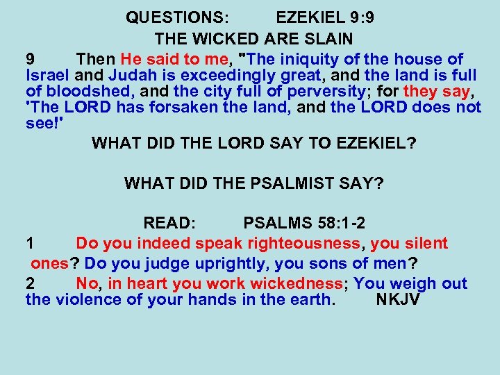 QUESTIONS: EZEKIEL 9: 9 THE WICKED ARE SLAIN 9 Then He said to me,