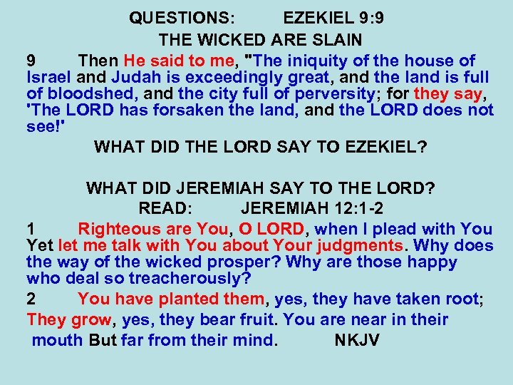 QUESTIONS: EZEKIEL 9: 9 THE WICKED ARE SLAIN 9 Then He said to me,