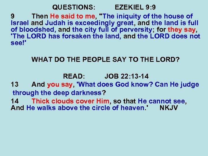 QUESTIONS: EZEKIEL 9: 9 9 Then He said to me, 