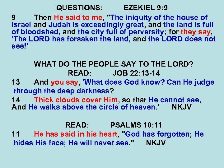 QUESTIONS: EZEKIEL 9: 9 9 Then He said to me, 