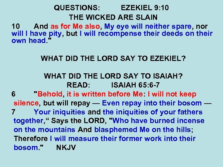 QUESTIONS: EZEKIEL 9: 10 THE WICKED ARE SLAIN 10 And as for Me also,