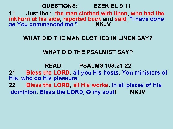 QUESTIONS: EZEKIEL 9: 11 11 Just then, the man clothed with linen, who had