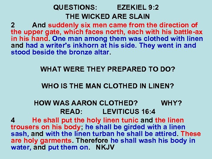 QUESTIONS: EZEKIEL 9: 2 THE WICKED ARE SLAIN 2 And suddenly six men came