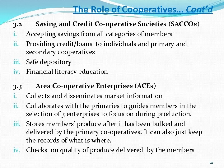 The Role of Cooperatives… Cont’d 3. 2 Saving and Credit Co-operative Societies (SACCOs) i.