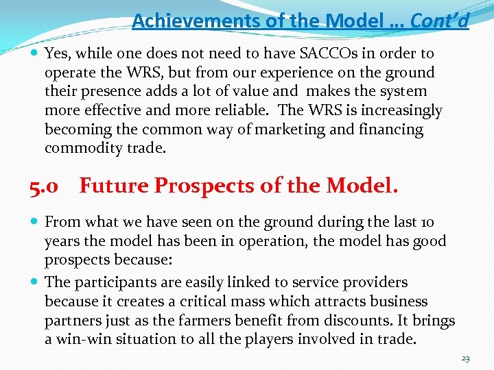 Achievements of the Model … Cont’d Yes, while one does not need to have