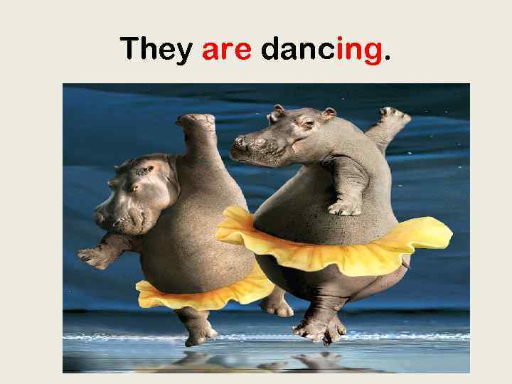 They are dancing. 