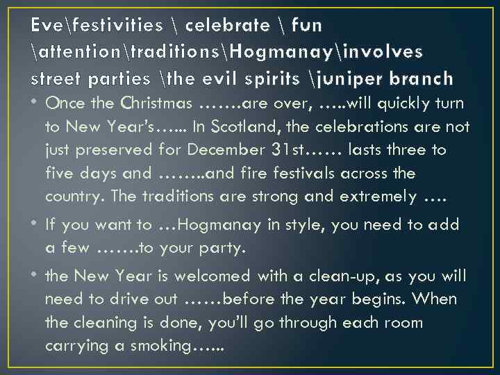 Evefestivities  celebrate  fun attentiontraditionsHogmanayinvolves street parties the evil spirits juniper branch •