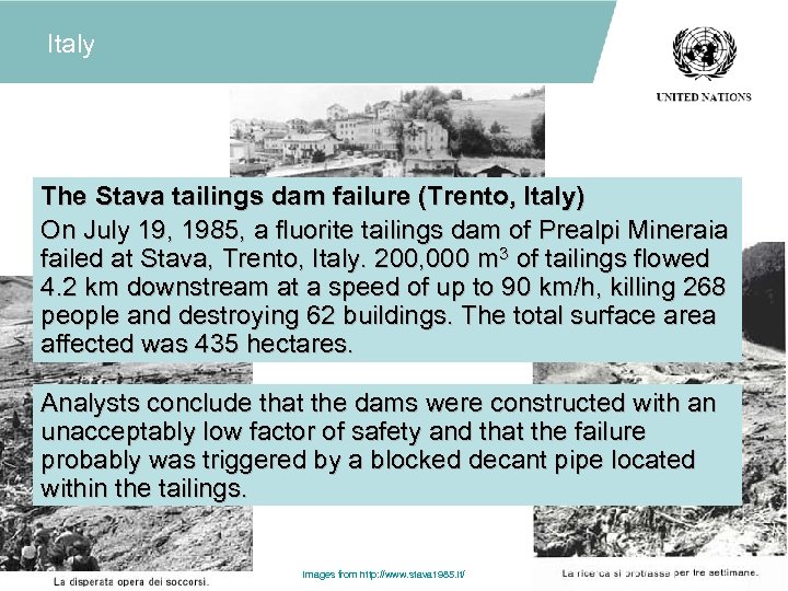 Italy The Stava tailings dam failure (Trento, Italy) On July 19, 1985, a fluorite