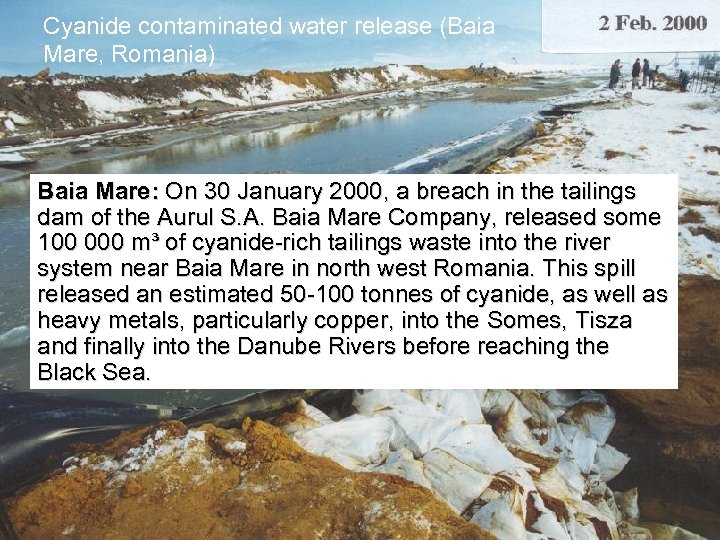 Cyanide contaminated water release (Baia Mare, Romania) Baia Mare: On 30 January 2000, a