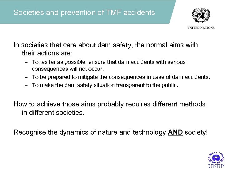 Societies and prevention of TMF accidents In societies that care about dam safety, the