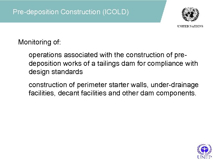 Pre-deposition Construction (ICOLD) Monitoring of: operations associated with the construction of predeposition works of