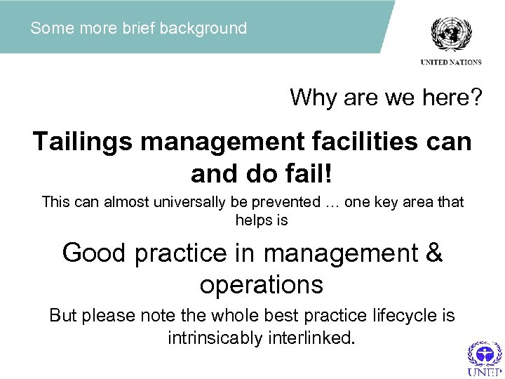 Some more brief background Why are we here? Tailings management facilities can and do