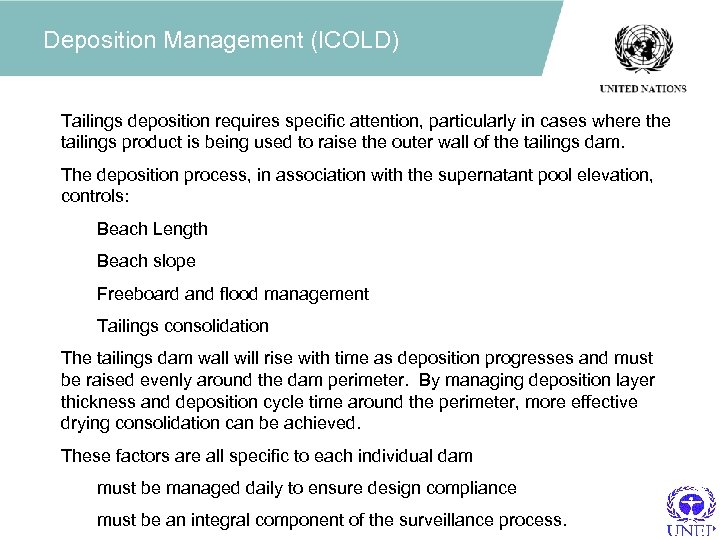 Deposition Management (ICOLD) Tailings deposition requires specific attention, particularly in cases where the tailings