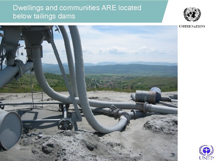 Dwellings and communities ARE located below tailings dams 