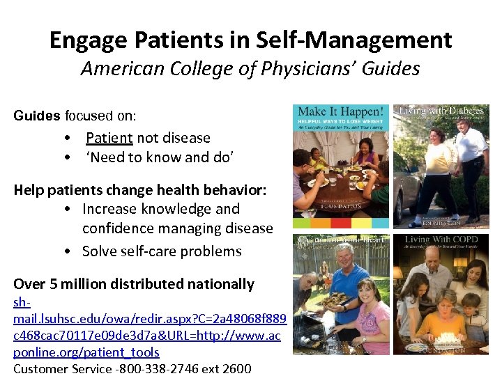 Engage Patients in Self-Management American College of Physicians’ Guides focused on: • Patient not