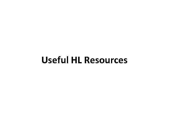 Useful HL Resources 