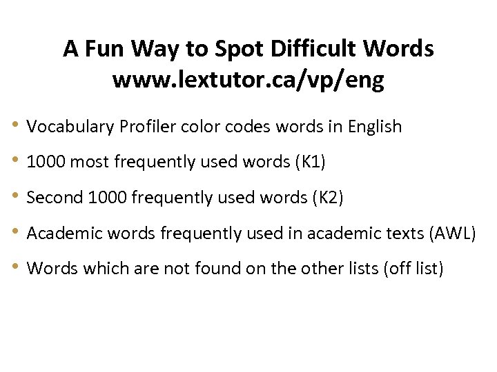 A Fun Way to Spot Difficult Words www. lextutor. ca/vp/eng • Vocabulary Profiler color