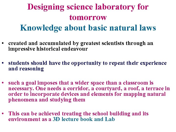 Designing science laboratory for tomorrow Knowledge about basic natural laws • created and accumulated
