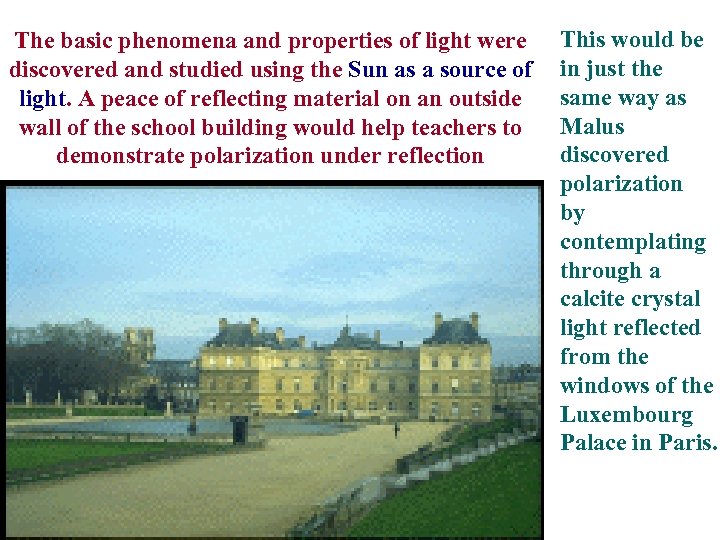 The basic phenomena and properties of light were discovered and studied using the Sun