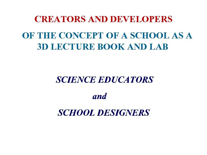 CREATORS AND DEVELOPERS OF THE CONCEPT OF A SCHOOL AS A 3 D LECTURE